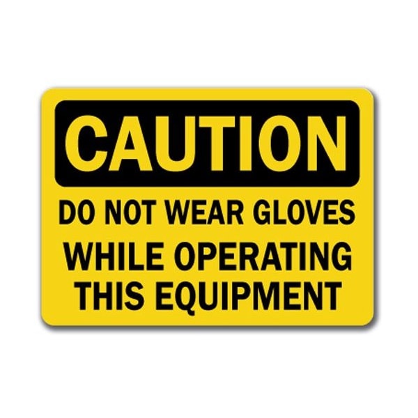 Signmission Caution Sign-Do Not Wear Gloves Operating Equip.-10in x 14in OSHA Sign, 14" H, CS-Do Not Wear Gloves CS-Do Not Wear Gloves - main